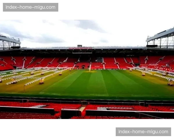 老特拉福德百年看台翻新工程进入最后阶段，预计5月完工