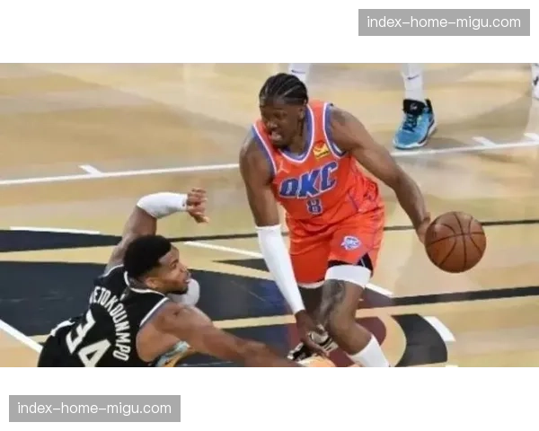 杰伦威廉姆斯赛后直言专挑里弗斯进攻，雷霆战术针对性曝光